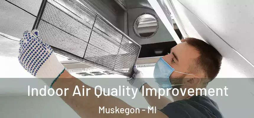  Indoor Air Quality Improvement Muskegon - MI