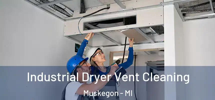  Industrial Dryer Vent Cleaning Muskegon - MI