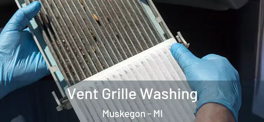  Vent Grille Washing Muskegon - MI